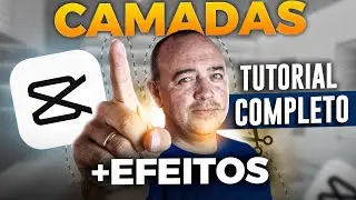 Como USAR AS CAMADAS e EFEITOS do CAPCUT (PASSO A PASSO)