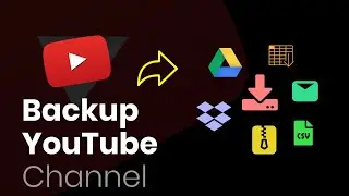 Backup YouTube Channel (videos and data) | YouTube Channel Backup