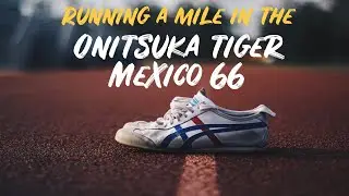 Running a MILE in Asics Onitsuka Tiger Mexico 66 -- RUN TEST