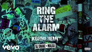 DJ Snake & Malaa - Ring The Alarm (Kohmi Remix) [Official Audio]