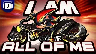 I Am... All of Me - Shadow The Hedgehog REMIX (w/ 