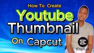 How To Make  | Create YouTube Thumbnail With CapCut