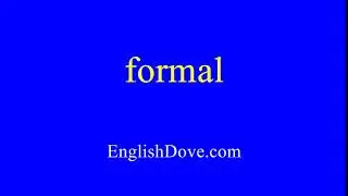 How to pronounce formal in American English.