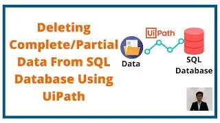 Deleting Complete or Partial Data From SQL Database Using UiPath