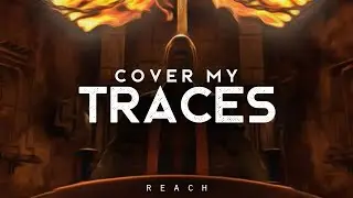 Cover My Traces - REACH (LYRICS)