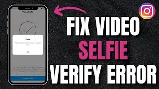 How To Fix Instagram Video Selfie Verification Error