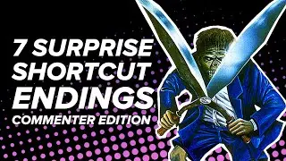 7 Surprise Shortcut Endings for Lazy Players: Commenter Edition