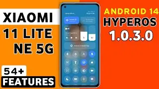 Xiaomi 11 Lite NE 5G HyperOS 1.0.3.0 Update Features | 54+ Hidden Features | Lite Ne 5G Android 14