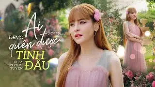 Ai Quên Được Tình Đầu - Saka Trương Tuyền ft Nguyên Vũ | Demo