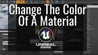 How To Programatically Change The Color Of A Material In The Unreal Engine