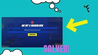 fortnite we hit a roadblock network connection lost fix