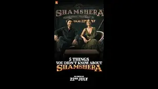 5 Things You Didn't Know About Shamshera | Ranbir Kapoor | Vaani Kapoor