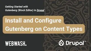 Getting Started with Gutenberg in Drupal, 1.2: Install and Configure Gutenberg on Content Types