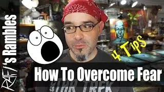 How to Overcome Fear - 4 Tips For Artists