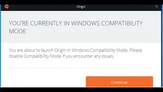 Fix Origin Message Youre Currently In Windows Compatibility Mode