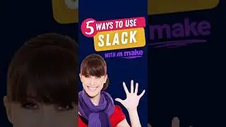 5 Ways to Use Slack with Make 