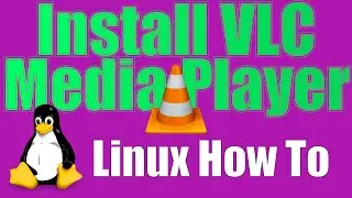 How To: Install VLC Media Player on Linux