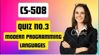 Cs508 Quiz no.3 2023 Modern Programming Languages CS508 - Modern Programming Languages (Quiz 3)
