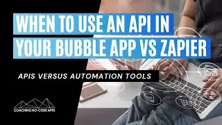 When to Use APIs in Your Bubble App vs Automation Tools (like Zapier)