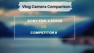 Sony FDR-X3000R vs Competitor 8| Comparison Video | ActionCam