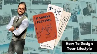 How to Design Your Lifestyle – 4 Helpful Tips | Passive Income Lifestyle with Travis Watts