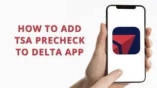 How to add TSA Precheck to Delta app