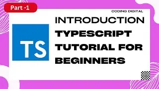 Introduction of TypeScript | TypeScript for Beginners | Part -1 | Coding Digital