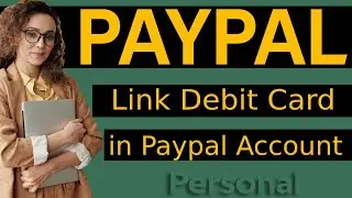 How to Link Debit Card in Paypal Account