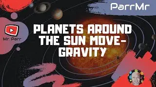 Planets Around the Sun Move-Gravity