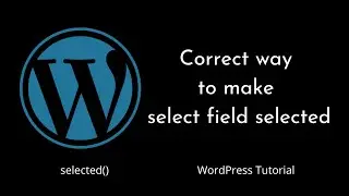 Correct way to set selected value in a WordPress select field | selected() | WordPress