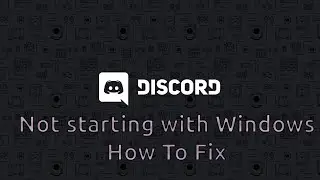 Discord Not Starting With Windows, How To Fix