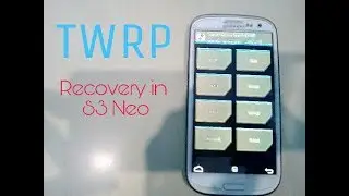 Install TWRP In Samsung Galaxy S3 Neo |  2017