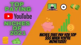 Top Paying YouTube Niches Of 2021 - YouTube Advice (Grow Your Channel)