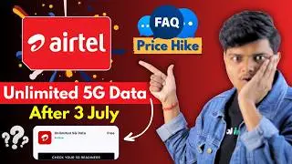 Airtel 5G Unlimited Data After July 3rd, 2024: Everything You Need to Know!