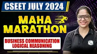 Business Communication, Logical Reasoning CSEET July 2024 Maha Marathon 🔥