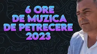 6 ORE Muzica de Petrecere 2023 Muzica de Petrecere 2023 Muzica populara 2023