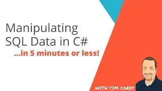 Manipulating SQL Data in C# | Tim Corey | Developer Insights