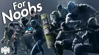 RAINBOW SIX SIEGE ... For Noobs