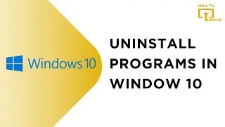 How to Uninstall Programs in Window 10