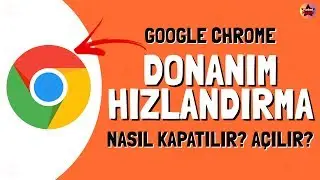 Google Chrome donanım hızlandırma kapatma / açma nasıl yapılır? (Hardware Acceleration)