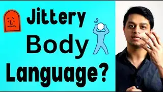 How To Stop Fidgeting and Jittery Body Language