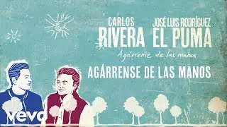 Carlos Rivera, José Luis Rodríguez - Agárrense de las Manos (Letra)