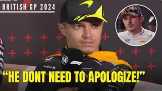 Lando Norris DON'T NEED Max Verstappen to Apologize about what happen in Austria | #BritishGP