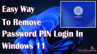 Remove Password Or PIN Login In Windows 11 - How To