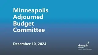 December 10, 2024 Adjourned Budget Committee