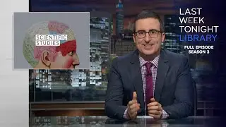 S3 E11: Scientific Studies, Trump & North Korea: Last Week Tonight with John Oliver