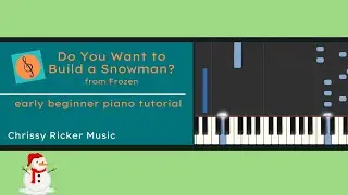 Do You Want to Build a Snowman? (early beginner piano) - Anderson-Lopez/Lopez - Arr. Chrissy Ricker