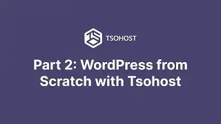 Part 2: WordPress from Scratch with Tsohost