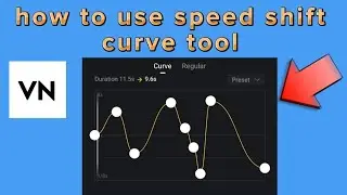 how to use speed shift curve tool option on VN video editor app