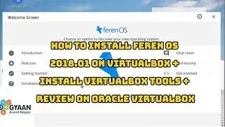 How to Install FerenOS 2018.01 + VirtualBox Tools + Review on Oracle VirtualBox [2018]